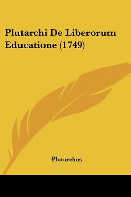 Plutarchi De Liberorum Educatione (1749)