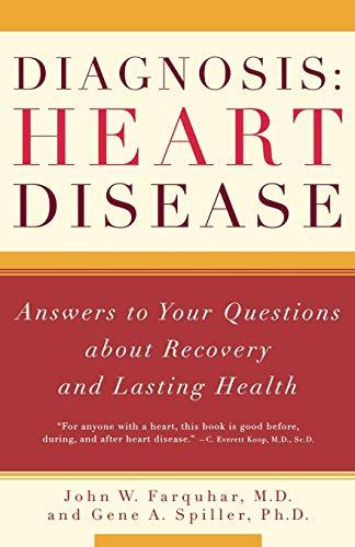 Diagnosis: Heart Disease: Answers to Your Questions about Recovery and Lasting Healthy