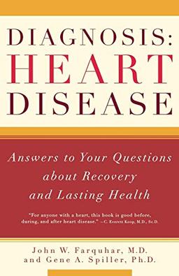 Diagnosis: Heart Disease: Answers to Your Questions about Recovery and Lasting Healthy