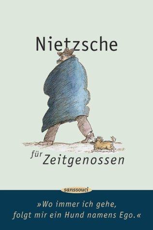 Nietzsche für Zeitgenossen: "Wo immer ich gehe, folgt mir ein Hund namens Ego"