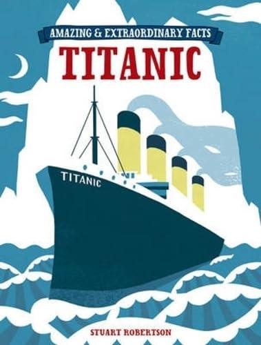 Titanic (Amazing & Extraordinary Facts)