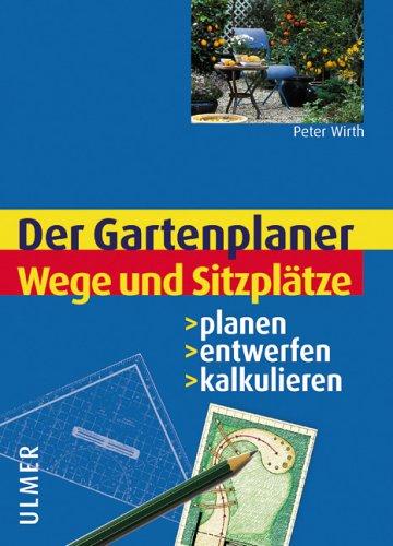 Wege und Sitzplätze. Planen - entwerfen - kalkulieren