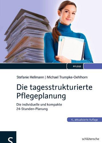 Die tagesstrukturierte Pflegeplanung: Die individuelle und kompakte 24-Stundenplanung