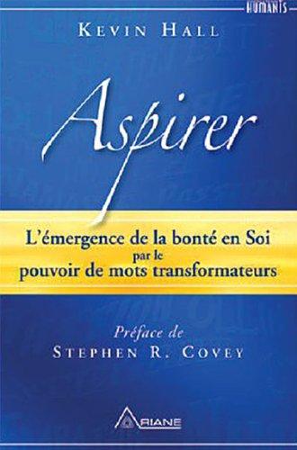 Aspirer - L'émergence de la bonté en Soi par le pouvoir de mots transformateurs