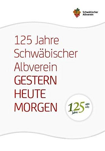 125 Jahre Schwäbischer Albverein: Gestern - Heute - Morgen