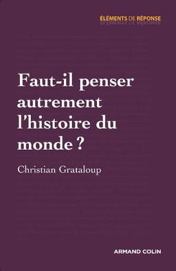 Faut-il penser autrement l'histoire du monde ?