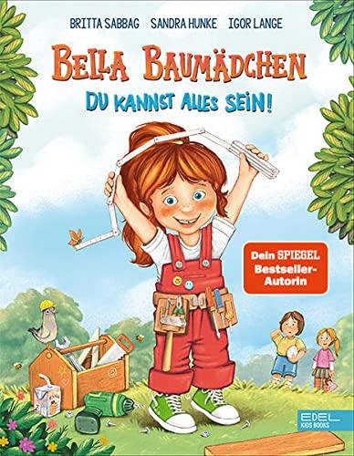 Bella Baumädchen: Du kannst alles sein! (Edel Kids Books)