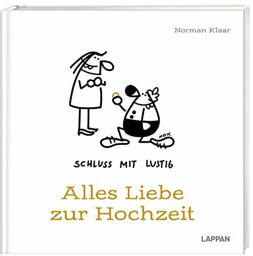 Schluss mit lustig - Alles Liebe zur Hochzeit: Das lustigste Geschenk, seit es Ehepartner gibt | Mit Cartoons und Texten