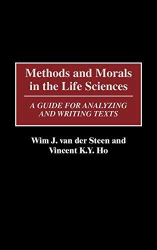 Methods and Morals in the Life Sciences: A Guide for Analyzing and Writing Texts