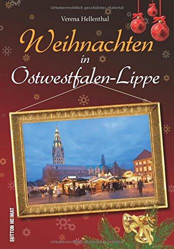 Advent und Weihnachten in Ostwestfalen-Lippe. Geschichten, Rezepte und stimmungsvolle Bilder zur schönsten Zeit des Jahres in einer zauberhaften Region