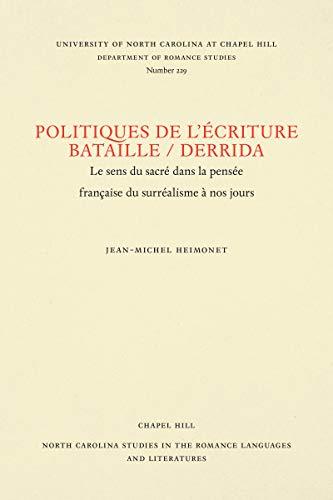 Politiques de l'écriture, Bataille / Derrida: le sens du sacré dans la pensée française du surréalisme à nos jours (NORTH CAROLINA STUDIES IN THE ROMANCE LANGUAGES AND LITERATURES)