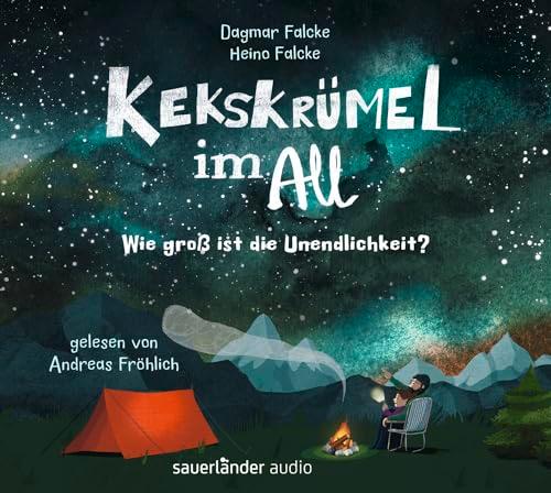 Kekskrümel im All. Wie groß ist die Unendlichkeit?: MINT Hörbuch mit Kinderwissen über das Weltall │ Für die ganze Familie und Kinder ab 5 Jahren