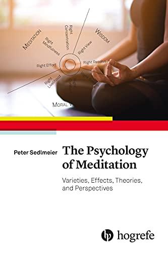 The Psychology of Meditation: Varieties, Effects, Theories, and Perspectives