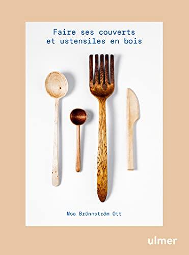 Faire ses couverts et ustensiles en bois