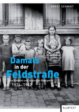 Damals in der Feldstraße: Eine Kindheit und Jugend im Ruhrgebiet 1924-1942