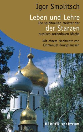 Leben und Lehre der Starzen. Die spirituellen Meister der russisch-orthodoxen Kirche.