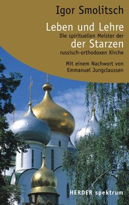 Leben und Lehre der Starzen. Die spirituellen Meister der russisch-orthodoxen Kirche.