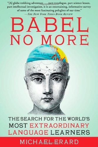 Babel No More: The Search for the World's Most Extraordinary Language Learners