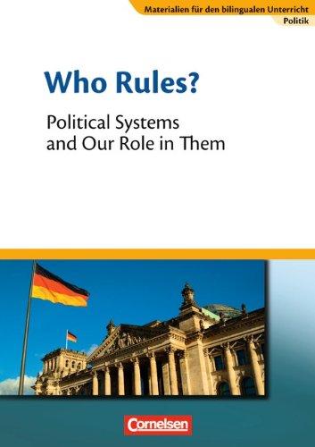 Materialien für den bilingualen Unterricht - CLIL-Modules: Politik: 8./9. Schuljahr - Who Rules? - Political Systems and Our Role in Them: Textheft: Politik. Textheft. Sekundarstufe I - CLIL-Modules