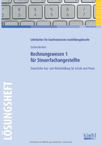 Rechnungswesen 1 für Steuerfachangestellte - Lösungsheft: Steuerliche Aus- und Weiterbildung für Schule und Praxis