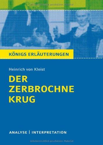 Der zerbrochne Krug von Heinrich von Kleist: Textanalyse und Interpretation mit ausführlicher Inhaltsangabe und Abituraufgaben mit Lösungen