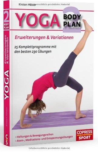 Yoga Body Plan 2: Erweiterungen & Variationen: 25 Programme mit den besten 230 Übungen