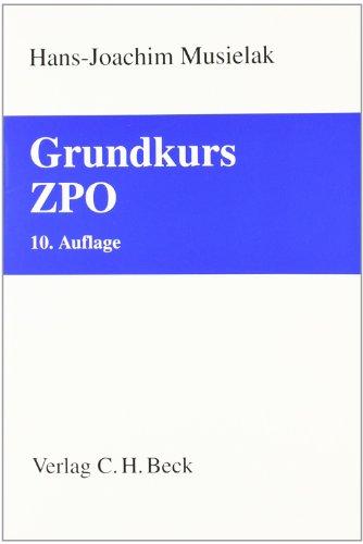 Grundkurs ZPO: Eine Darstellung zur Vermittlung von Grundlagenwissen im Zivilprozessrecht (Erkenntnisverfahren und Zwangsvollstreckung) mit Fällen und ... Rechtsstand: voraussichtlich Januar 2010