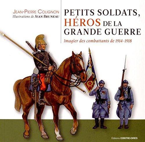 Petits soldats, héros de la Grande Guerre : imagier des combattants de 1914-1918