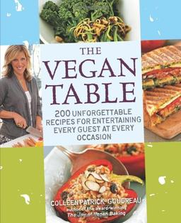 The Vegan Table: 200 Unforgettable Recipes for Entertaining Every Guest at Every Occasion