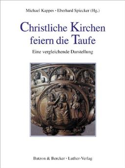 Christliche Kirchen feiern Taufe: Eine vergleichende Darstellung