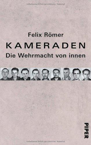 Kameraden: Die Wehrmacht von innen