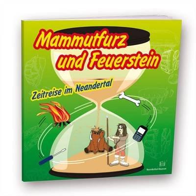 Mammutfurz und Feuerstein: Zeitreise im Neandertal