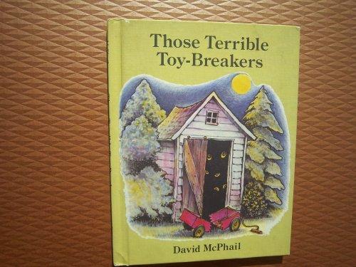 Those Terrible Toy-Breakers