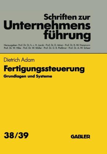 Fertigungssteuerung: Grundlagen und Systeme (Schriften zur Unternehmensführung)