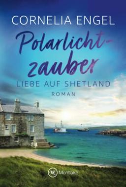 Polarlichtzauber (Liebe auf Shetland, Band 2)