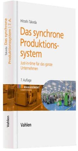 Das synchrone Produktionssystem: Just-in-time für das ganze Unternehmen