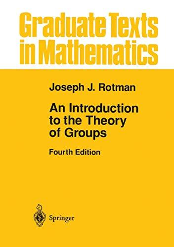 An Introduction to the Theory of Groups (Graduate Texts in Mathematics) (Graduate Texts in Mathematics, 148, Band 148)