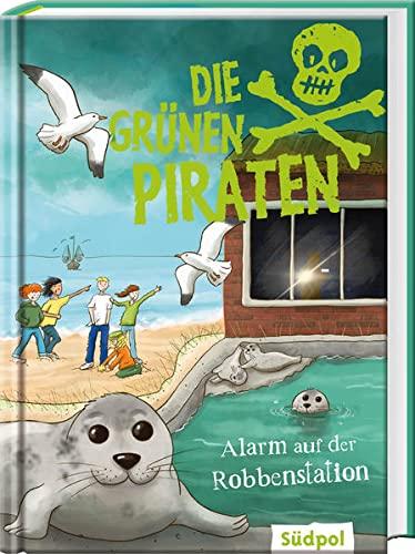 Die Grünen Piraten – Alarm auf der Robbenstation: Spannender Mix aus Kinderkrimi und Sachinfos über Wattenmeer und Seehunde für Jungen und Mädchen ab ... und Mädchen über Natur und Umweltschutz