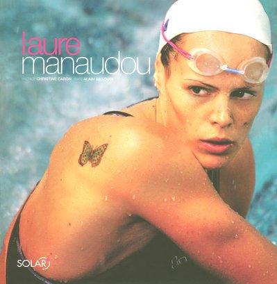 Laure Manaudou : un fabuleux destin