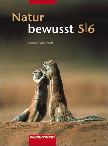 Natur bewusst. Ausgabe 2005 für Nordrhein-Westfalen: Natur bewusst - Integrierte Naturwissenschaften für Nordrhein-Westfalen und Hessen - Ausgabe ... 5/6: Gesamtschule, Hauptschule, Realschule