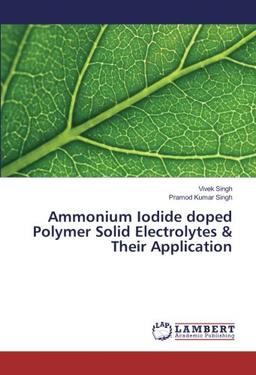 Ammonium Iodide doped Polymer Solid Electrolytes & Their Application