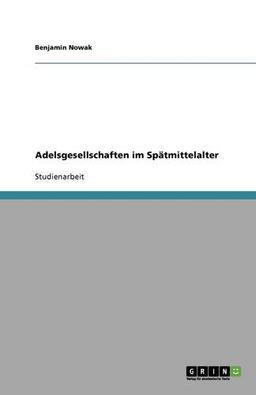 Adelsgesellschaften im Spätmittelalter