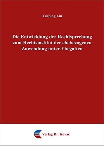 Die Entwicklung der Rechtsprechung zum Rechtsinstitut der ehebezogenen Zuwendung unter Ehegatten (Studien zum Familienrecht)