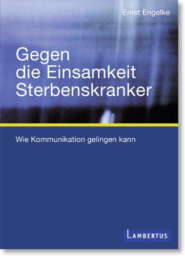 Gegen die Einsamkeit Sterbenskranker: Wie Kommunikation gelingen kann