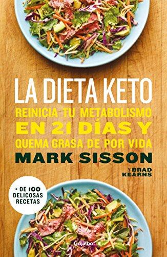 La dieta Keto: Reinicia tu metabolismo en 21 días y quema grasa de forma definitiva (Autoayuda y superación)