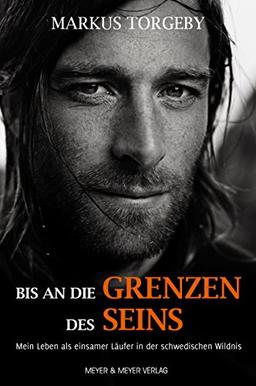 Bis an die Grenzen des Seins: Mein Leben als einsamer Läufer in der schwedischen Wildnis