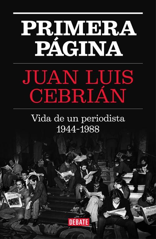 Primera página : vida de un periodista, 1944-1988 (Biografías y Memorias)