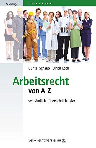 Arbeitsrecht von A-Z: verständlich, übersichtlich, klar (dtv Beck Rechtsberater)