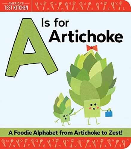 A Is for Artichoke: A Foodie Alphabet from Artichoke to Zest: 1