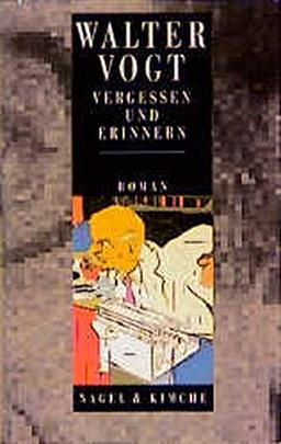 Vergessen und Erinnern: Roman